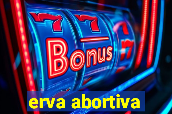 erva abortiva